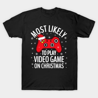 Most Likely To Play Video Game On Christmas Gaming T-Shirt